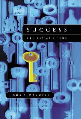 Success: One Day at a Time by Maxwell, John C.