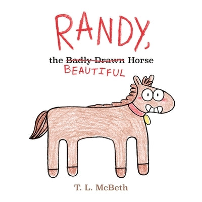 Randy, the Badly Drawn Horse by McBeth, T. L.