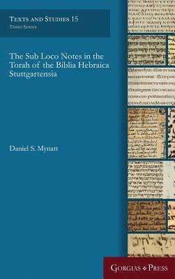 The Sub Loco Notes in the Torah of the Biblia Hebraica Stuttgartensia by Mynatt, Daniel S.