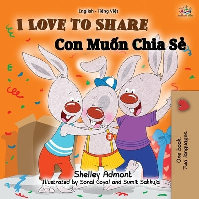 I Love to Share (English Vietnamese Bilingual Book for Kids) by Admont, Shelley