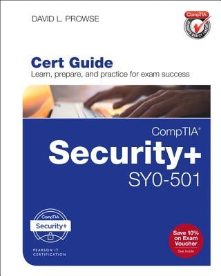 Comptia Security+ Sy0-501 Cert Guide by Prowse, David L.