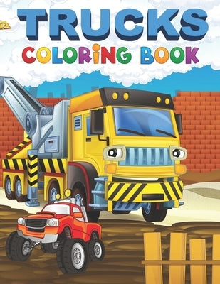 Trucks Coloring Book: A Coloring Book for Boys Ages 4-8, With Over 50 Pages of Monster Trucks, Fire Trucks, Dump Trucks, Garbage Trucks by Rebby, Daby