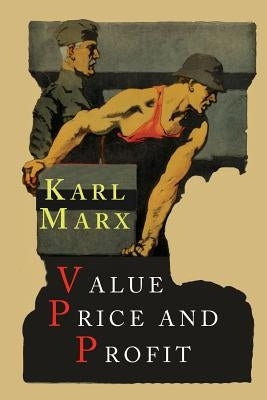 Value, Price and Profit by Marx, Karl