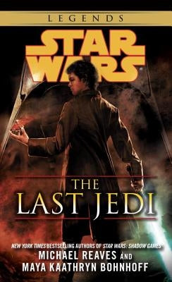 The Last Jedi: Star Wars Legends by Reaves, Michael