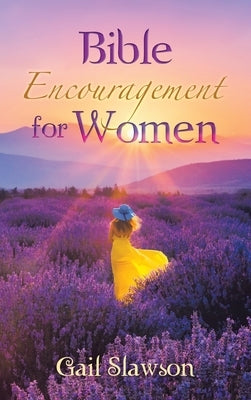 Bible Encouragement for Women by Slawson, Gail