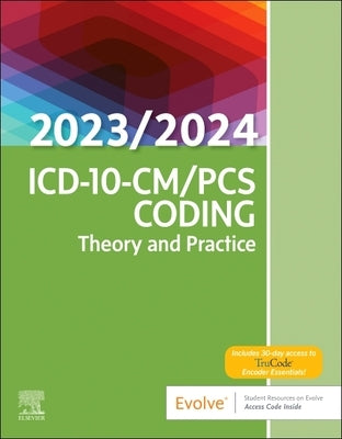 ICD-10-CM/PCs Coding: Theory and Practice, 2023/2024 Edition by Elsevier