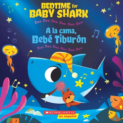 Bedtime for Baby Shark / a la Cama, Bebé Tiburón (Bilingual) (Bilingual Edition): Doo Doo Doo Doo Doo Doo / Duu Duu Duu Duu Duu Duu by Bajet, John John
