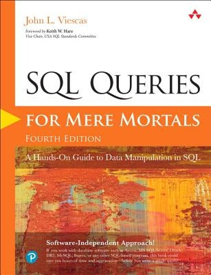 SQL Queries for Mere Mortals: A Hands-On Guide to Data Manipulation in SQL by Viescas, John L.