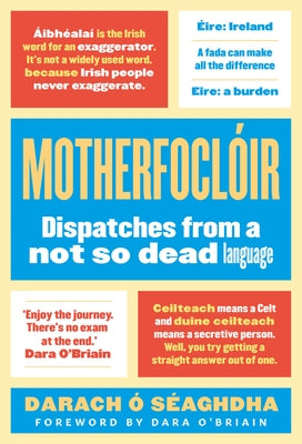 Motherfoclóir: Dispatches from a Not So Dead Language by O' S&#233;aghdha, Darach
