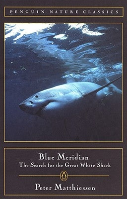 Blue Meridian: The Search for the Great White Shark by Matthiessen, Peter