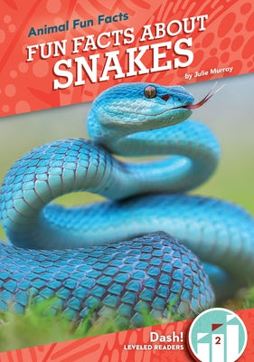 Fun Facts about Snakes by Murray, Julie