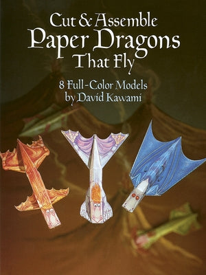 Cut & Assemble Paper Dragons That Fly by Kawami, David