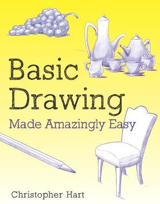 Basic Drawing Made Amazingly Easy by Hart, Christopher