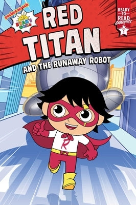 Red Titan and the Runaway Robot: Ready-To-Read Graphics Level 1 by Kaji, Ryan