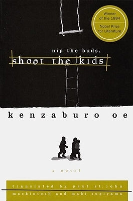 Nip the Buds, Shoot the Kids by Oe, Kenzaburo