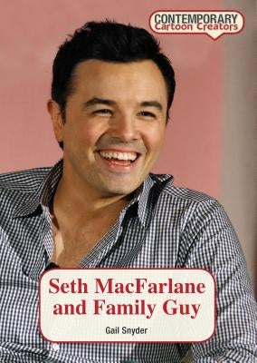 Seth MacFarlane and Family Guy by Snyder, Gail