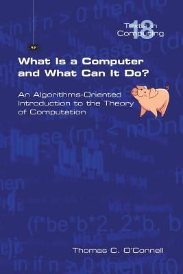 What Is a Computer and What Can It Do? by O'Connell, Thomas C.