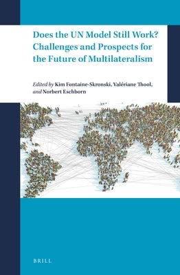Does the Un Model Still Work? Challenges and Prospects for the Future of Multilateralism by Fontaine-Skronski, Kim