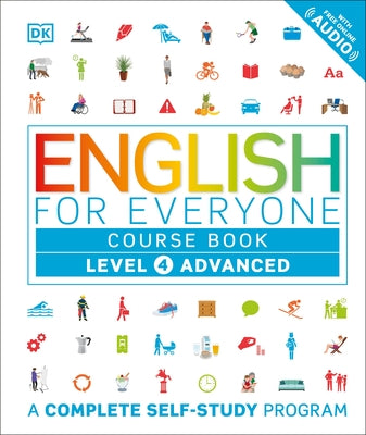 English for Everyone: Level 4: Advanced, Course Book: A Complete Self-Study Program by DK
