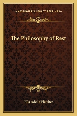 The Philosophy of Rest by Fletcher, Ella Adelia