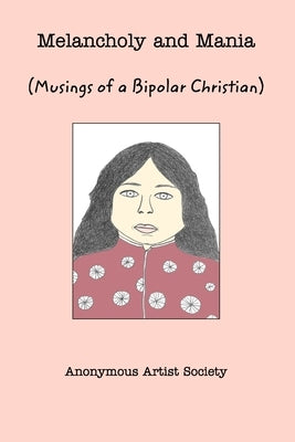 Melancholy and Mania: Musings of a Bipolar Christian by Society, Anonymous Artist