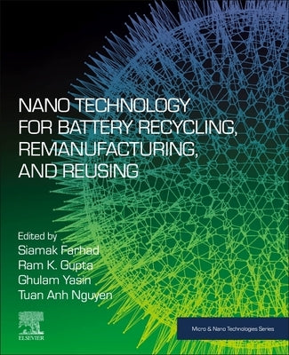 Nano Technology for Battery Recycling, Remanufacturing, and Reusing by Farhad, Siamak