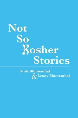 Not So Kosher Stories by Blumenthal, Scott