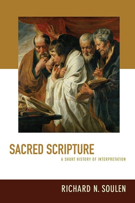 Sacred Scripture: A Short History of Interpretation by Soulen, Richard N.