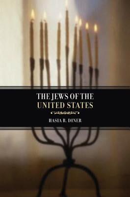 The Jews of the United States, 1654 to 2000: Volume 4 by Diner, Hasia R.