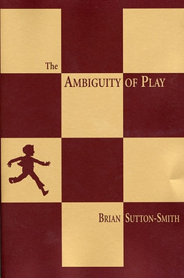 Ambiguity of Play (Revised) by Sutton-Smith, Brian