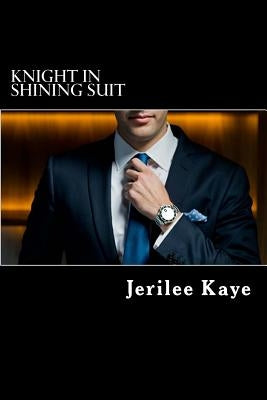 Knight in Shining Suit: GET UP, GET EVEN and GET A BETTER MAN. by Kaye, Jerilee