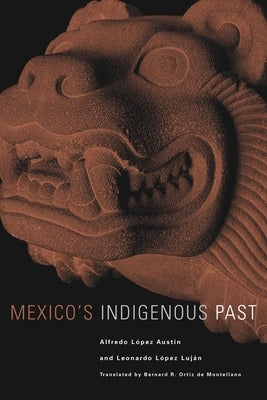 Mexico's Indigenous Past: Volume 240 by Lopez Austin, Alfredo