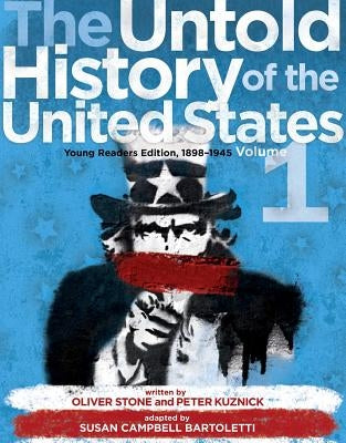 The Untold History of the United States, Volume 1: Young Readers Edition, 1898-1945 by Stone, Oliver