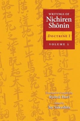 Writings of Nichiren Shonin Doctrine 1: Volume 1 by Hori, Kyotsu