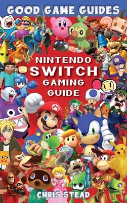Nintendo Switch Gaming Guide by Stead, Chris