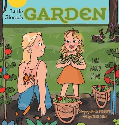 Little Gloria's Garden: I Am Proud of Me by Buchanan, Angela