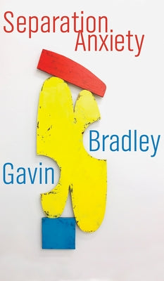 Separation Anxiety by Bradley, Gavin