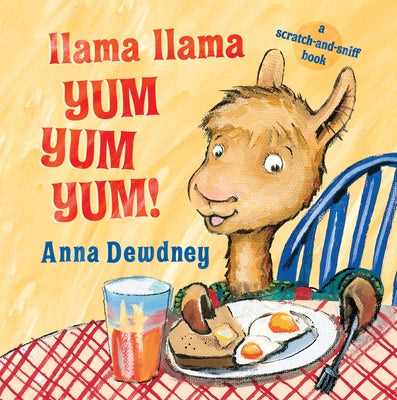 Llama Llama Yum Yum Yum!: A Scratch-And-Sniff Book by Dewdney, Anna