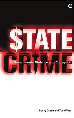 State Crime: Governments, Violence and Corruption by Green, Penny