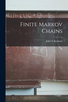 Finite Markov Chains by Kemeny, John G.