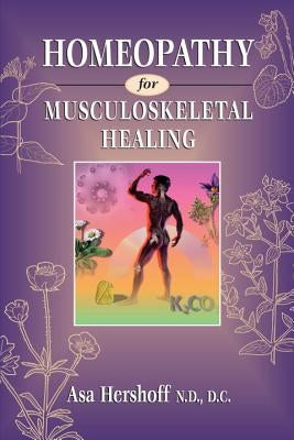 Homeopathy for Musculoskeletal Healing by Hershoff, Asa