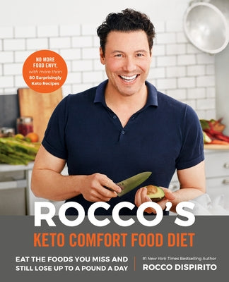 Rocco's Keto Comfort Food Diet: Eat the Foods You Miss and Still Lose Up to a Pound a Day by DiSpirito, Rocco