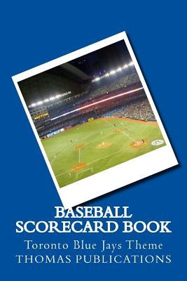 Baseball Scorecard Book: Toronto Blue Jays Theme by Publications, Thomas