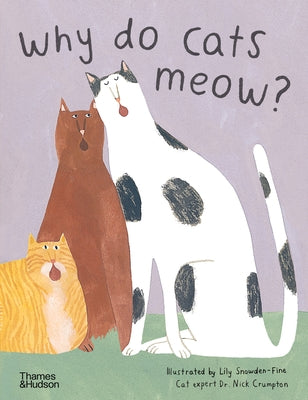 Why Do Cats Meow?: Curious Questions about Your Favorite Pets by Snowden-Fine, Lily