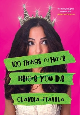 100 Things to Hate Before You Die by Stavola, Claudia