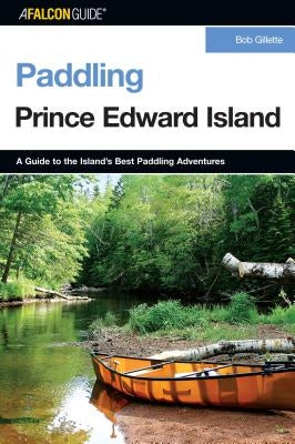 Paddling Prince Edward Island, First Edition by Gillette, Bob