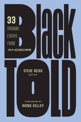 Blacktold: 33 Dynamic Essays from Andscape by Reiss, Steve