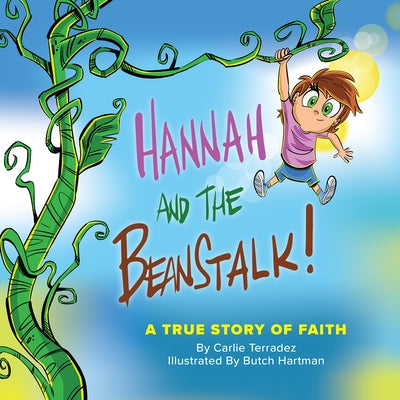 Hannah and the Beanstalk: A True Story of Faith by Terradez, Carlie