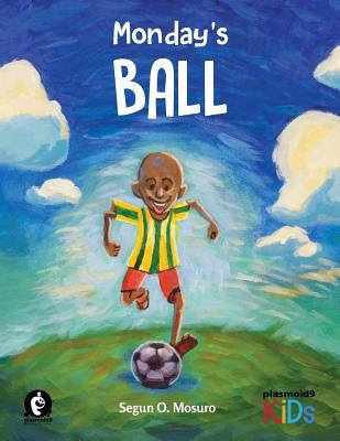 Monday's Ball by Mosuro, Segun O.