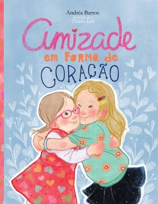 Amizade em Forma de Coração by Barros, Andr&#233;a